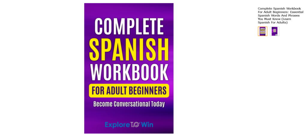 Best Books for Learning Spanish: 16. Complete Spanish Workbook for Adult Beginners by Explore ToWin