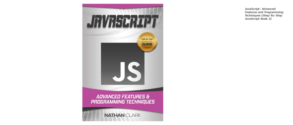 Best Javascript Books: 7. Javascript: Advanced Features and Programming Techniques by Nathan Clark