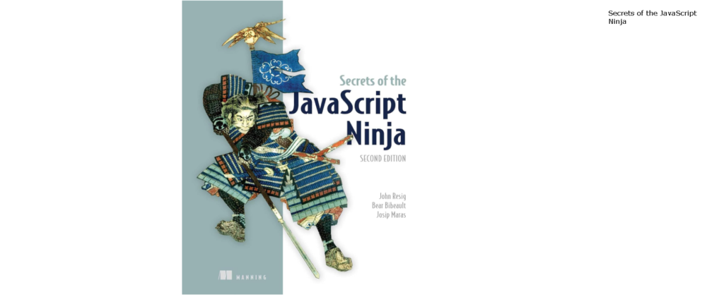 Best Javascript Books: 6. Secrets of the Javascript Ninja by John Resig