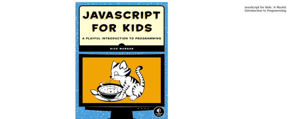 Best Javascript Books: 10. Javascript for Kids: A Playful Introduction to Programming by Nick Morgan
