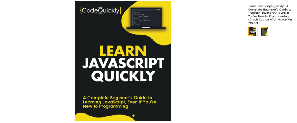 Best Javascript Books: 1. Learn Javascript Quickly: A Complete Beginner’s Guide to Learning Javascript by Code Quickly