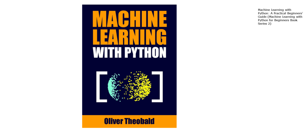 Best Machine Learning Books: 2. Machine Learning with Python by Oliver Theobald